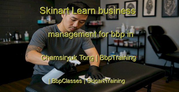 Skinart Learn business management for bbp in Chamsiryuk Tong | BbpTraining | BbpClasses | SkinartTraining-Republic of Korea